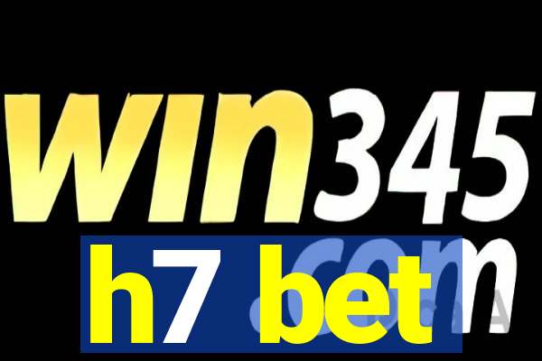 h7 bet